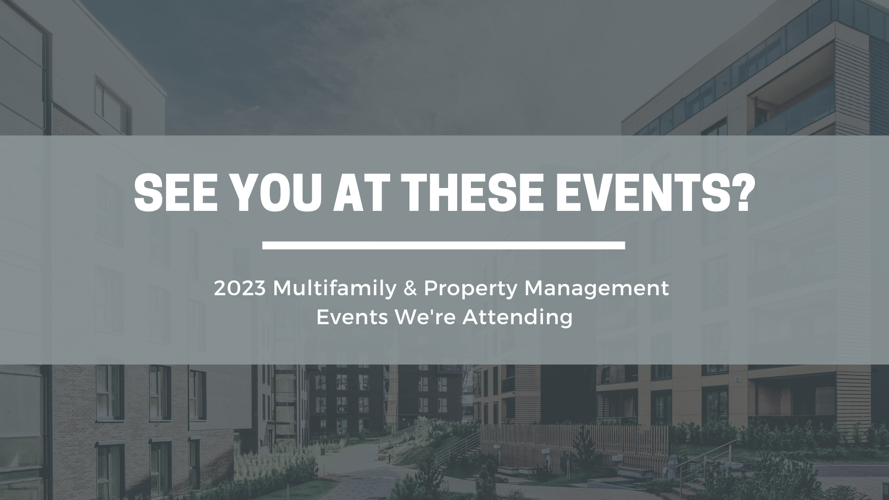 Catch Us at These Multifamily Events in 2023